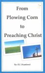 From Plowing Corn to Preaching Christ